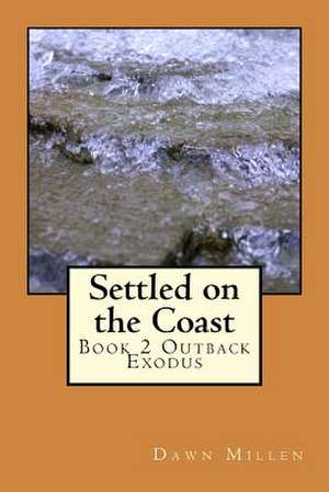 Settled on the Coast de Mrs Dawn Millen