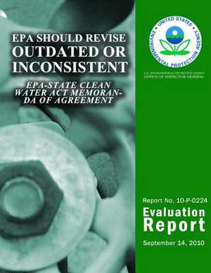 EPA Should Revise Outdated or Inconsistent EPA-State Clean Water ACT Memoranda of Agreement de U. S. Environmental Protection Agency