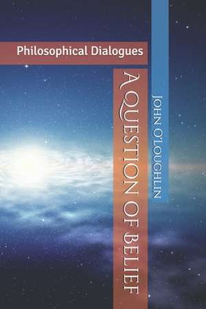 A Question of Belief de O'Loughlin, John James