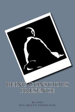 Being Conscious Presence de Wu Hsin