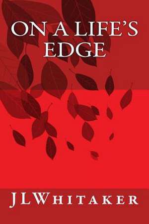 On a Life's Edge de J. L. Whitaker