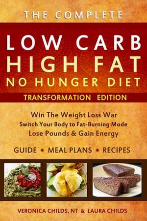 Low Carb High Fat No Hunger Diet de Veronica Childs