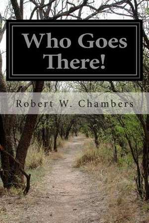 Who Goes There! de Robert W. Chambers