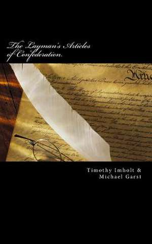 The Layman's Articles of Confederation de Timothy James Imholt