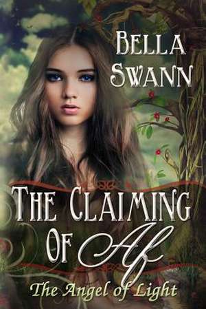 The Claiming of AF, the Angel of Light de Bella Swann