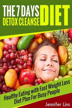 The 7 Day Detox Cleanse Diet de Jennifer Lins