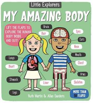 Little Explorers: My Amazing Body de Ruth Martin