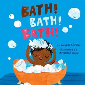 Bath! Bath! Bath! de Douglas Florian