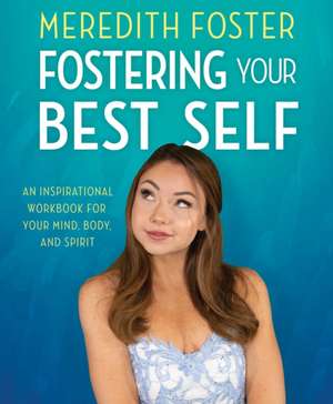 Meredith Foster: Fostering Your Best Self de Meredith Foster