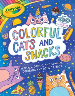 Crayola: Colorful Cats and Snacks (a Crayola Coloring Glitter Sticker Activity Book for Kids) de Buzzpop