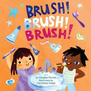 Brush! Brush! Brush! (a Baby Steps Toothbrushing Board Book for Toddlers) de Douglas Florian