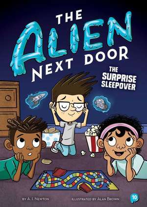 The Alien Next Door 10: The Surprise Sleepover de A I Newton