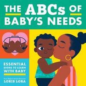 The ABCs of Baby's Needs de Little Bee Books