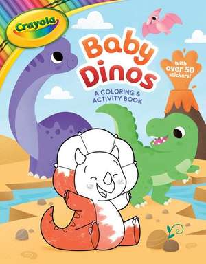 Crayola: Baby Dinos: A Coloring & Activity Book (a Crayola Baby Animals Coloring Sticker Activity Book for Kids) de Buzzpop