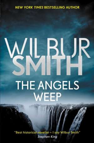 Angels Weep de Wilbur Smith