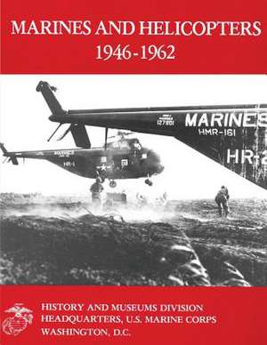 Marines and Helicopters, 1946-1962 de Usmc Lieutenant Colonel Eugene Rawlins