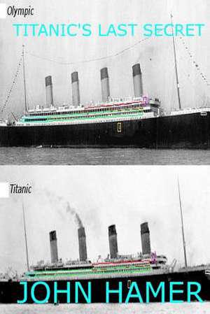 Titanic's Last Secret de John Hamer