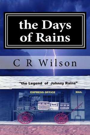 The Days of Rains de MR C. R. Wilson