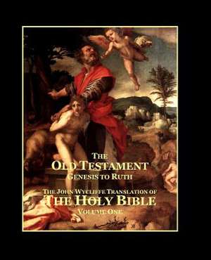 The Holy Bible - Vol. 1 - The Old Testament de John Wycliffe