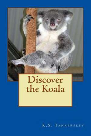 Discover the Koala de K. S. Tankersley