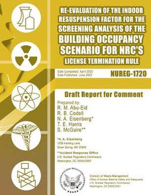 Re-Evaluation of the Indoor Resuspension Factor for the Screening Analysis of the Building Occupancy Scenario for NRC's License Termination Rule de U. S. Nuclear Regulatory Commission