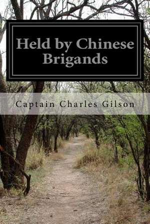 Held by Chinese Brigands de Captain Charles Gilson