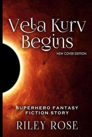 Vela Kurv Begins Part 1 de Riley Rose