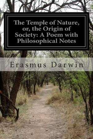 The Temple of Nature, Or, the Origin of Society de Erasmus Darwin