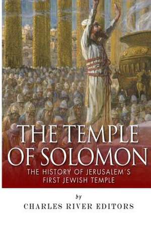 The Temple of Solomon de Charles River Editors