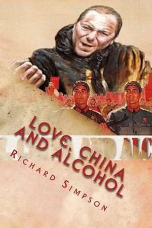 Love, China and Alcohol de Richard Simpson