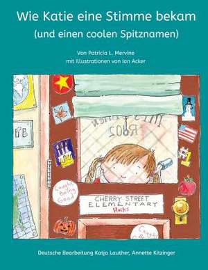 Wie Katie Eine Stimme Bekam (Und Einen Coolen Spitznamen) de Patricia L. Mervine