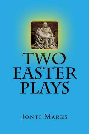 Two Easter Plays de Jonti Marks