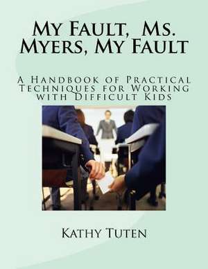 My Fault, Ms. Myers, My Fault de Kathy Tuten