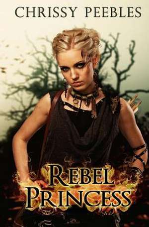 Rebel Princess - Book 2 de Chrissy Peebles