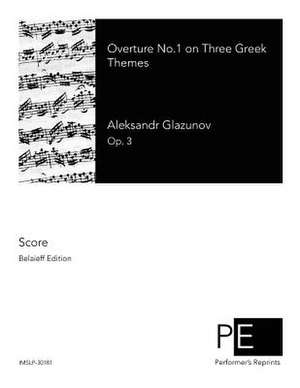 Overture No. 1 on Three Greek Themes de Aleksandr Glazunov