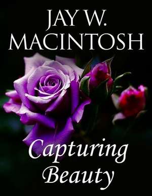 Capturing Beauty de Jay W. Macintosh