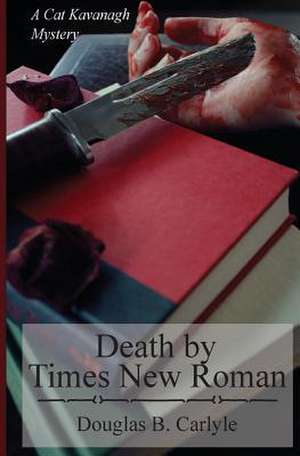 Death by Times New Roman de Douglas B. Carlyle