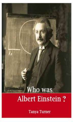 Who Was Albert Einstein? de Tanya Turner