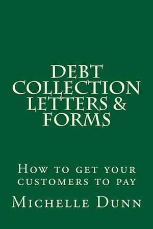 Debt Collection Letters & Forms de Michelle Dunn