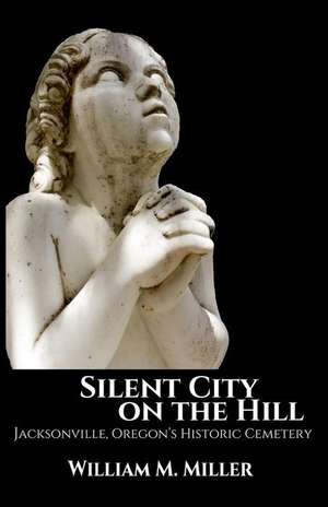 Silent City on the Hill de Miller, William M.