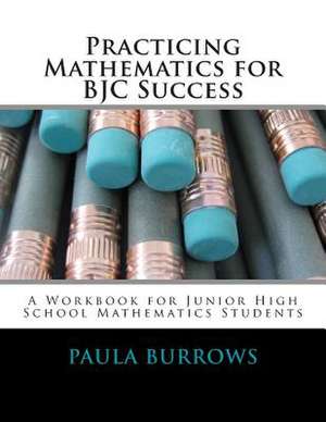 Practicing Mathematics for Bjc Success de Mrs Paula L. Burrows