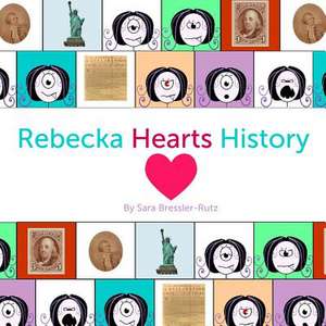 Rebecka Hearts History de Sara Bressler-Rutz