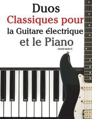 Duos Classiques Pour La Guitare Electrique Et Le Piano de Javier Marco