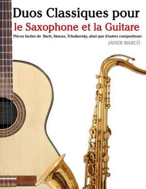 Duos Classiques Pour Le Saxophone Et La Guitare de Javier Marco