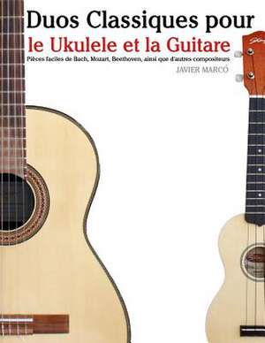 Duos Classiques Pour Le Ukulele Et La Guitare de Javier Marco