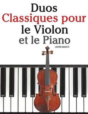 Duos Classiques Pour Le Violon Et Le Piano de Javier Marco