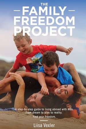 The Family Freedom Project de Liisa R. Vexler