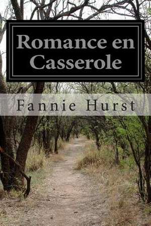 Romance En Casserole de Fannie Hurst