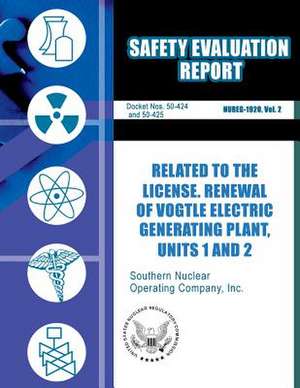 Safety Evaluation Report Related to the License Renewal of Vogtle Electric Generating Plant, Unit 1 and 2 de U. S. Nuclear Regulatory Commission