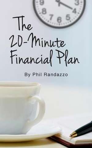 The 20 Minute Financial Plan de Phil Randazzo